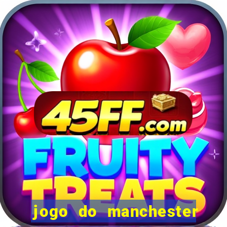 jogo do manchester united ao vivo futemax